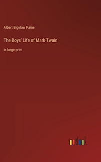 The Boys' Life of Mark Twain: in large print