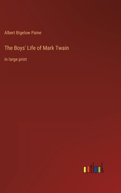 The Boys' Life of Mark Twain: in large print