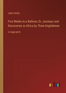 Couverture_Five Weeks in a Balloon; Or, Journeys and Discoveries in Africa by Three Englishmen