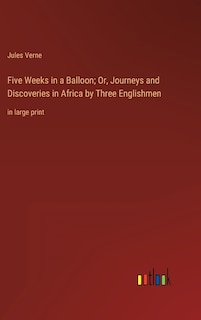 Front cover_Five Weeks in a Balloon; Or, Journeys and Discoveries in Africa by Three Englishmen