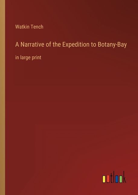 A Narrative of the Expedition to Botany-Bay: in large print