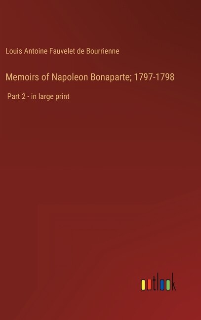 Couverture_Memoirs of Napoleon Bonaparte; 1797-1798