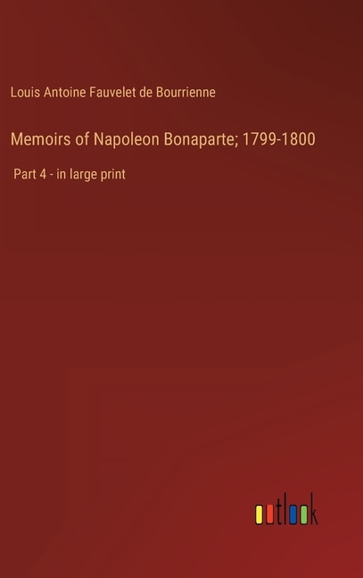 Couverture_Memoirs of Napoleon Bonaparte; 1799-1800