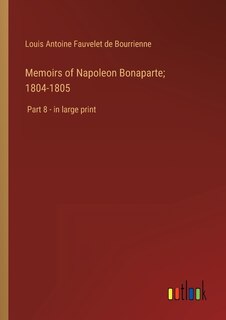 Front cover_Memoirs of Napoleon Bonaparte; 1804-1805