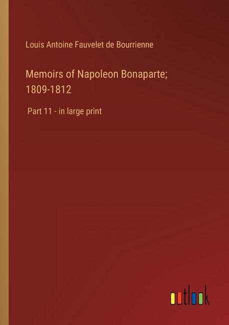 Front cover_Memoirs of Napoleon Bonaparte; 1809-1812