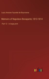 Front cover_Memoirs of Napoleon Bonaparte; 1813-1814