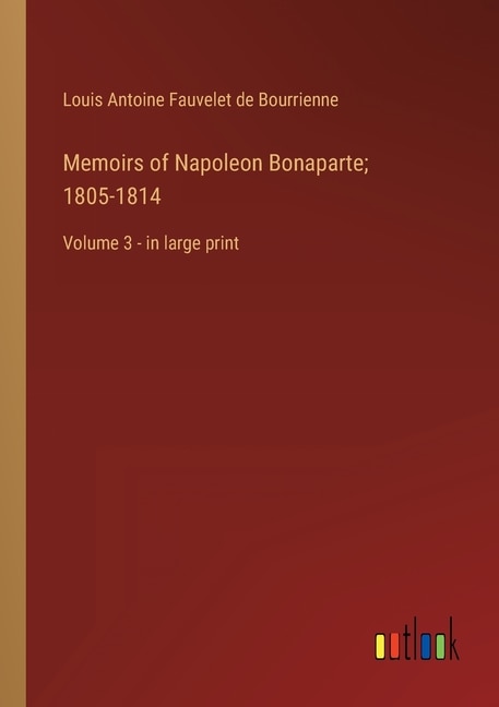 Front cover_Memoirs of Napoleon Bonaparte; 1805-1814
