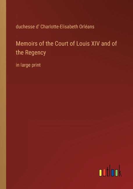 Front cover_Memoirs of the Court of Louis XIV and of the Regency