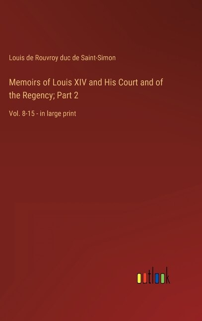 Front cover_Memoirs of Louis XIV and His Court and of the Regency; Part 2