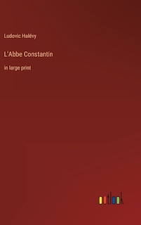 L'Abbe Constantin: in large print