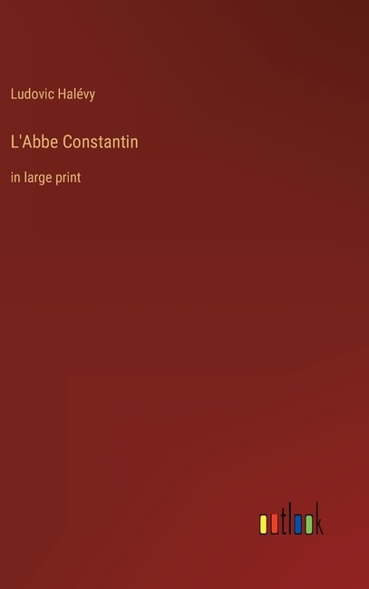 L'Abbe Constantin: in large print
