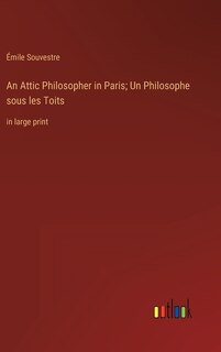 Front cover_An Attic Philosopher in Paris; Un Philosophe sous les Toits