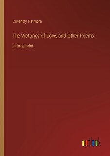 The Victories of Love; and Other Poems: in large print