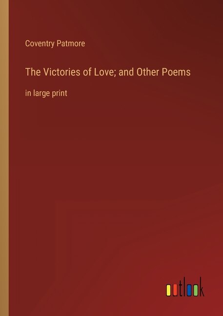 The Victories of Love; and Other Poems: in large print