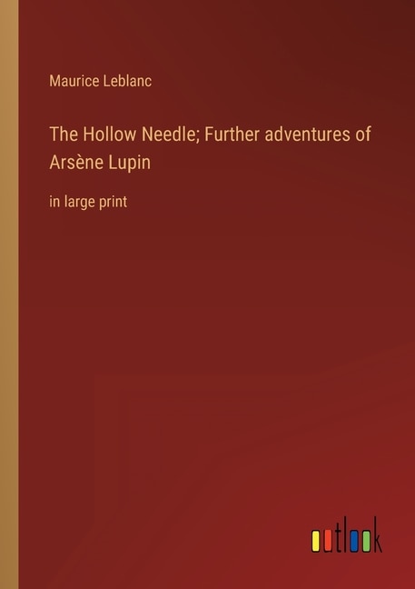 Front cover_The Hollow Needle; Further adventures of Arsène Lupin