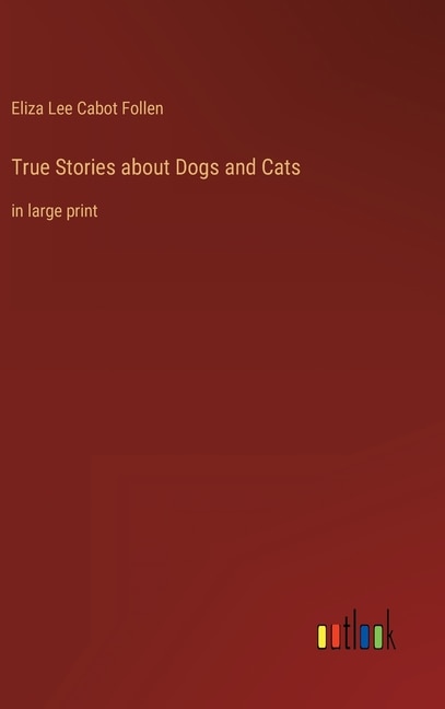 True Stories about Dogs and Cats: in large print