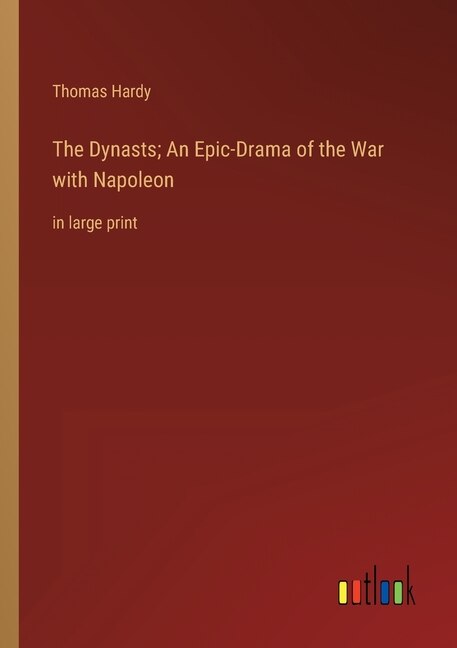 Front cover_The Dynasts; An Epic-Drama of the War with Napoleon