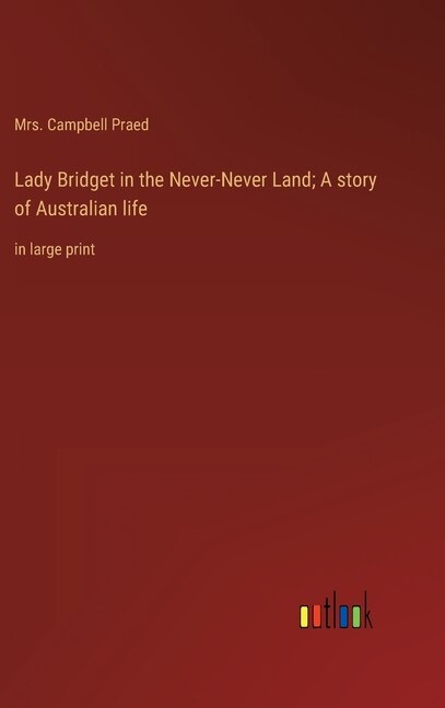 Front cover_Lady Bridget in the Never-Never Land; A story of Australian life