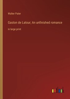 Front cover_Gaston de Latour; An unfinished romance