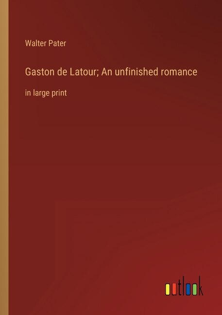 Front cover_Gaston de Latour; An unfinished romance