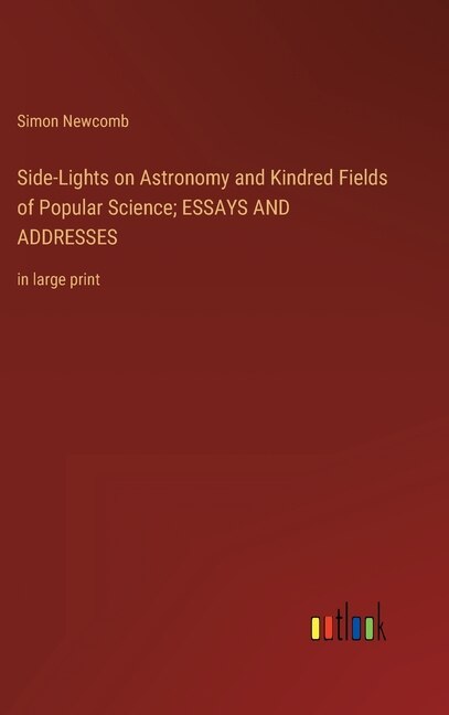 Front cover_Side-Lights on Astronomy and Kindred Fields of Popular Science; ESSAYS AND ADDRESSES