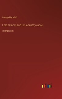 Lord Ormont and His Aminta; a novel: in large print