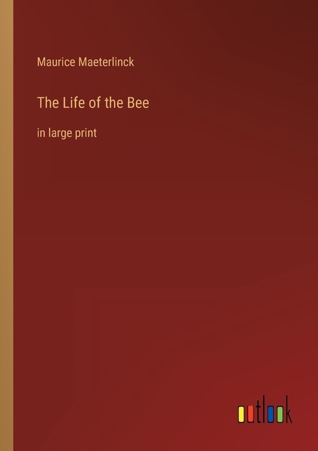 The Life of the Bee: in large print