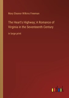 Front cover_The Heart's Highway; A Romance of Virginia in the Seventeenth Century