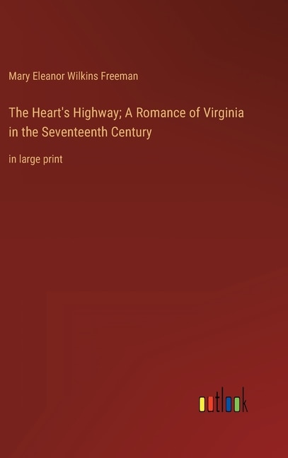 Front cover_The Heart's Highway; A Romance of Virginia in the Seventeenth Century