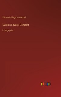 Sylvia's Lovers; Complet: in large print