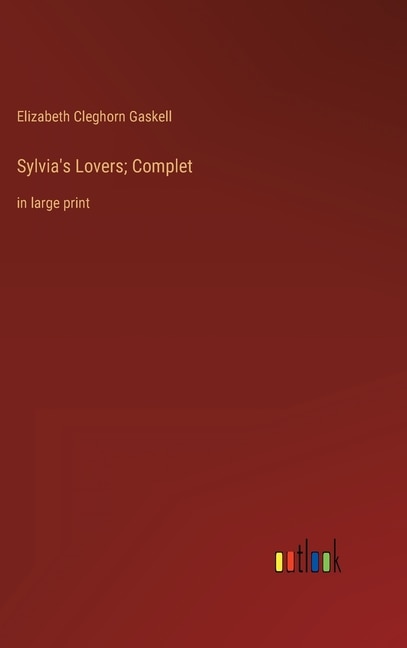 Sylvia's Lovers; Complet: in large print