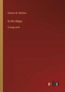 In His Steps: in large print