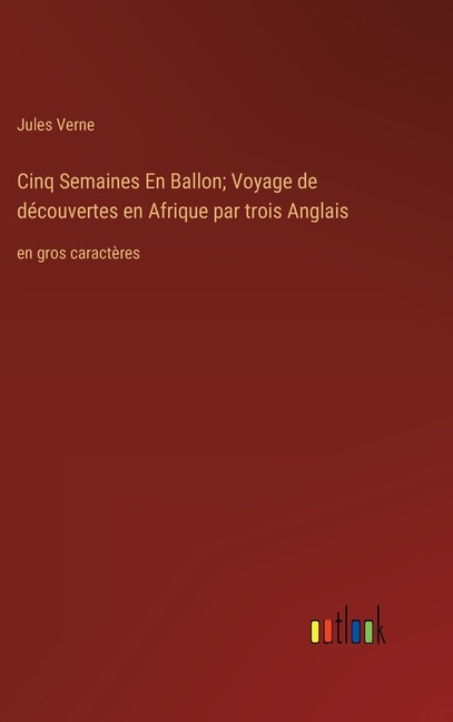 Front cover_Cinq Semaines En Ballon; Voyage de découvertes en Afrique par trois Anglais