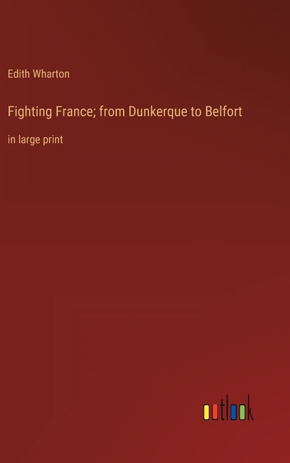 Fighting France; from Dunkerque to Belfort: in large print