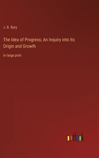 Front cover_The Idea of Progress; An Inquiry into Its Origin and Growth