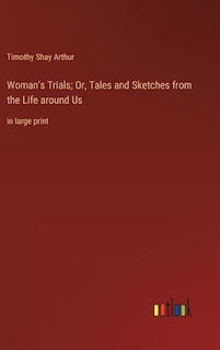 Front cover_Woman's Trials; Or, Tales and Sketches from the Life around Us