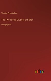 Front cover_The Two Wives; Or, Lost and Won