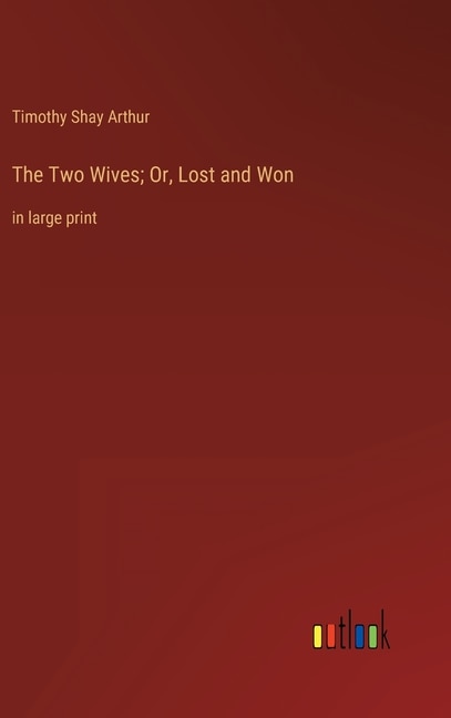 Front cover_The Two Wives; Or, Lost and Won