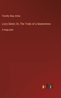 Front cover_Lizzy Glenn; Or, The Trials of a Seamstress