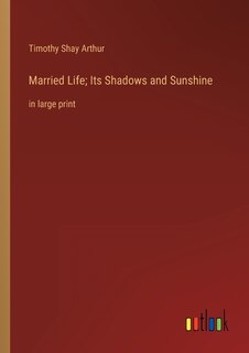 Front cover_Married Life; Its Shadows and Sunshine