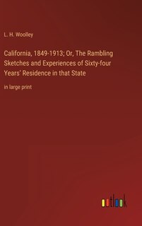 Couverture_California, 1849-1913; Or, The Rambling Sketches and Experiences of Sixty-four Years' Residence in that State