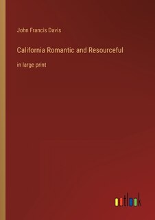 California Romantic and Resourceful: in large print