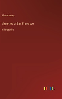 Vignettes of San Francisco: in large print