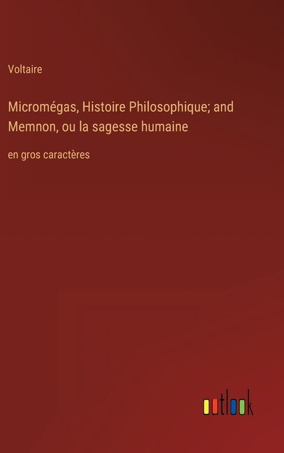 Couverture_Micromégas, Histoire Philosophique; and Memnon, ou la sagesse humaine
