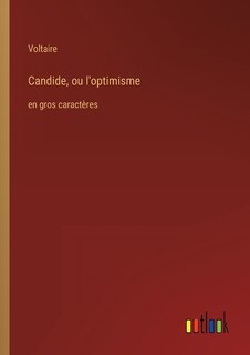 Candide, ou l'optimisme: en gros caractères