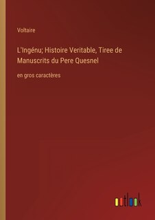 Couverture_L'Ingénu; Histoire Veritable, Tiree de Manuscrits du Pere Quesnel