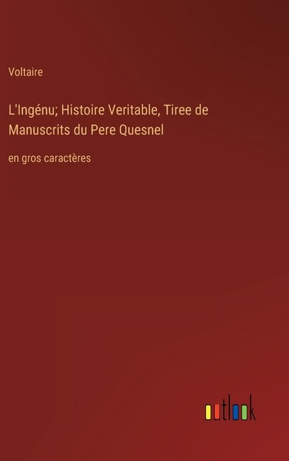 Couverture_L'Ingénu; Histoire Veritable, Tiree de Manuscrits du Pere Quesnel