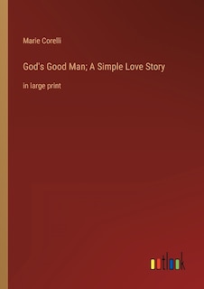 God's Good Man; A Simple Love Story: in large print