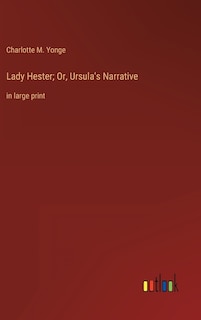 Lady Hester; Or, Ursula's Narrative: in large print