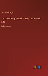 Couverture_Timothy Crump's Ward; A Story of American Life